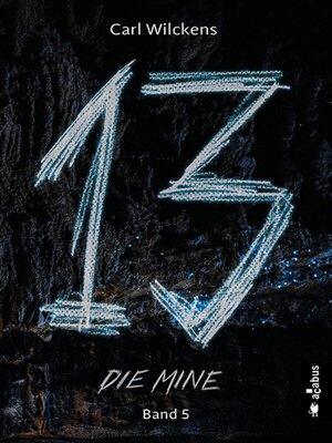 cover image of Dreizehn. Die Mine. Band 5